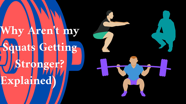 Why Aren't my Squats Getting Stronger? (Explained)